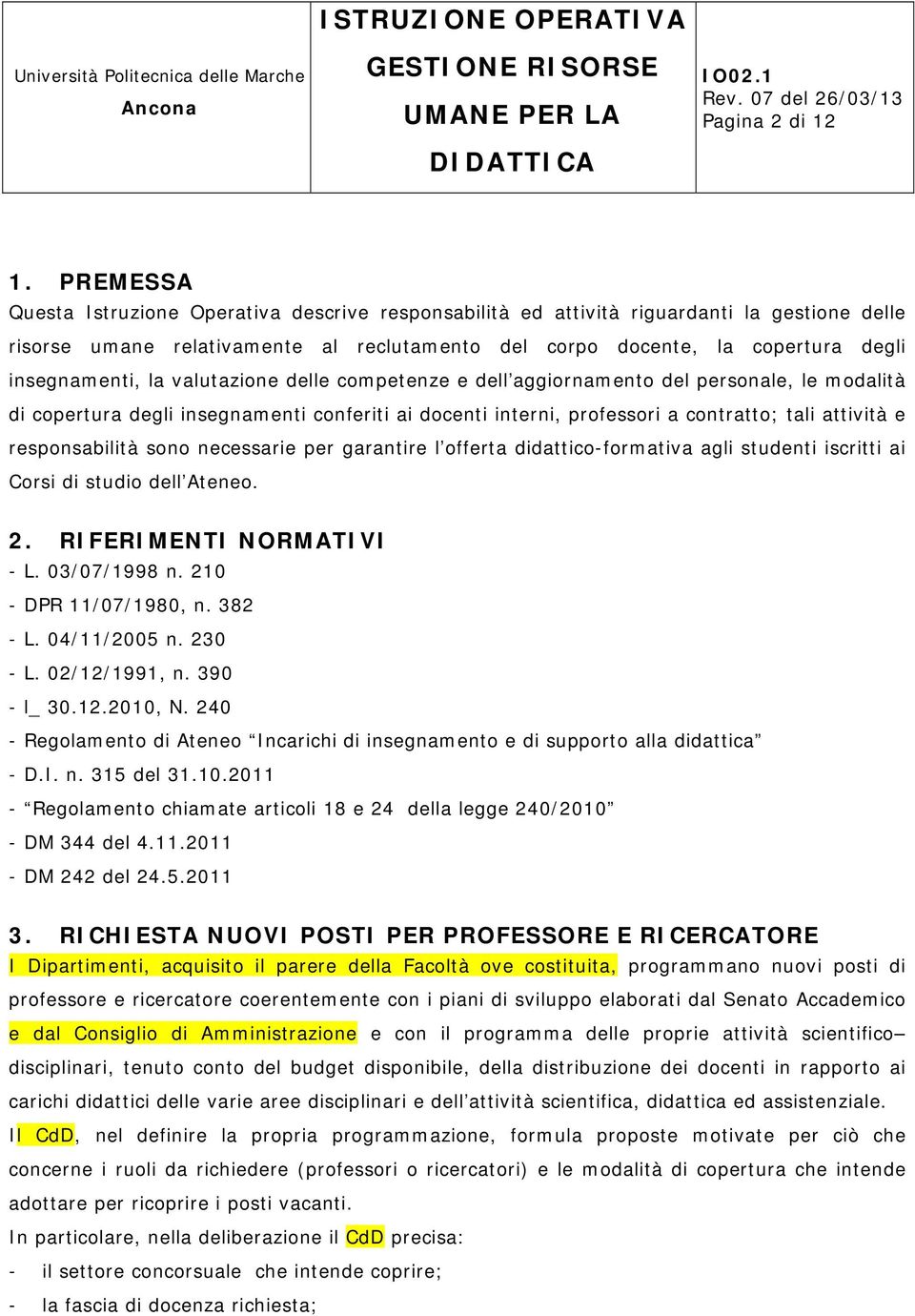 la valutazione delle competenze e dell aggiornamento del personale, le modalità di copertura degli insegnamenti conferiti ai docenti interni, professori a contratto; tali attività e responsabilità