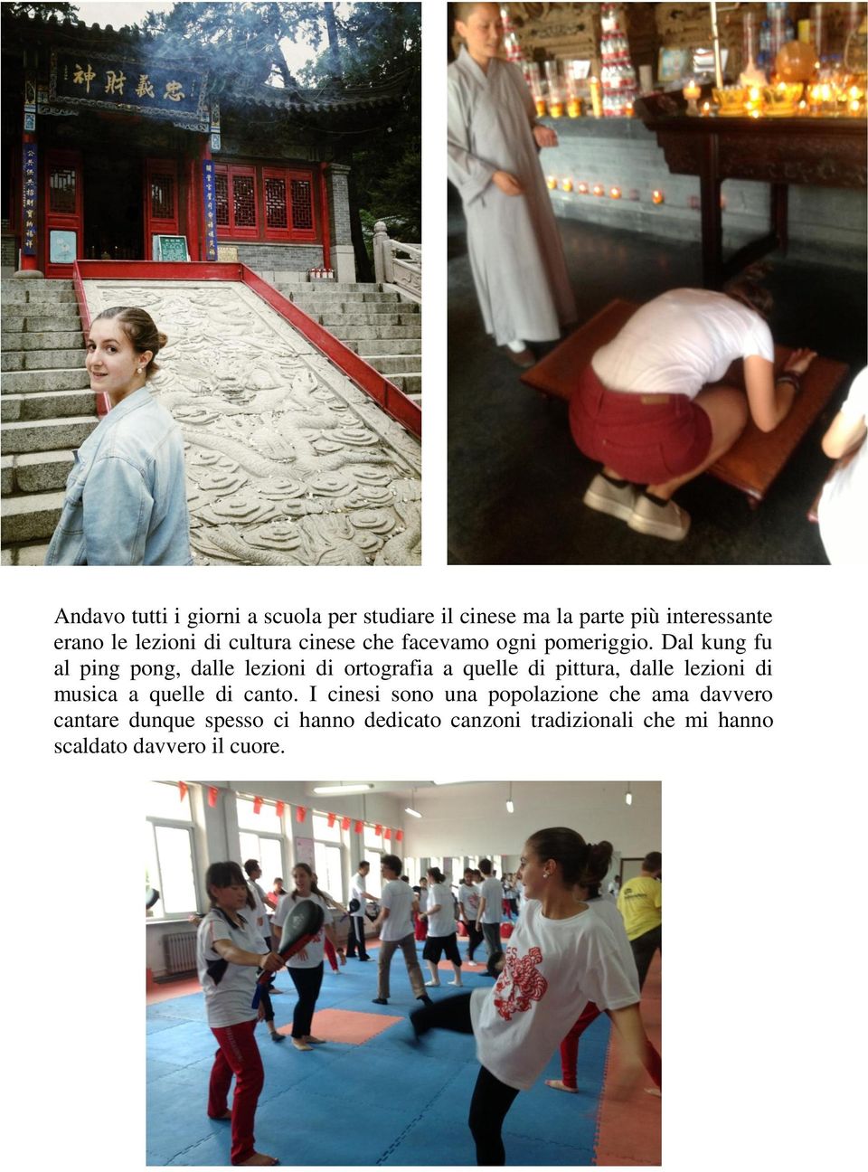 Dal kung fu al ping pong, dalle lezioni di ortografia a quelle di pittura, dalle lezioni di musica a