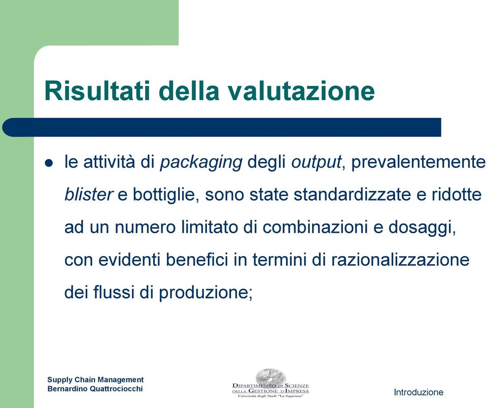 ridotte ad un numero limitato di combinazioni e dosaggi, con