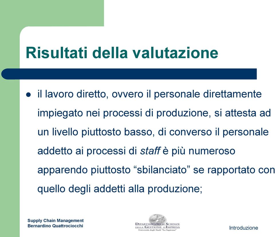 piuttosto basso, di converso il personale addetto ai processi di staff è più