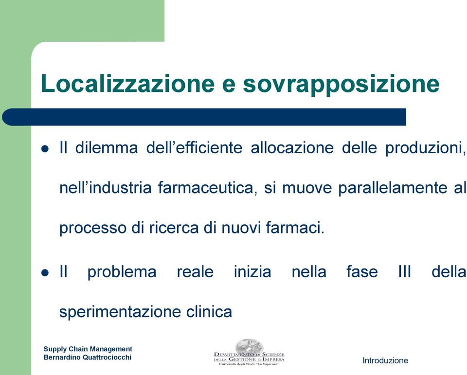 muove parallelamente al processo di ricerca di nuovi farmaci.