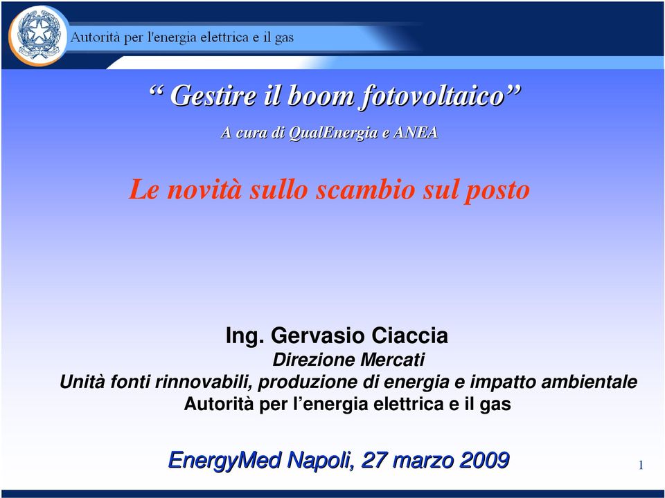 Gervasio Ciaccia Direzione Mercati Unità fonti rinnovabili,