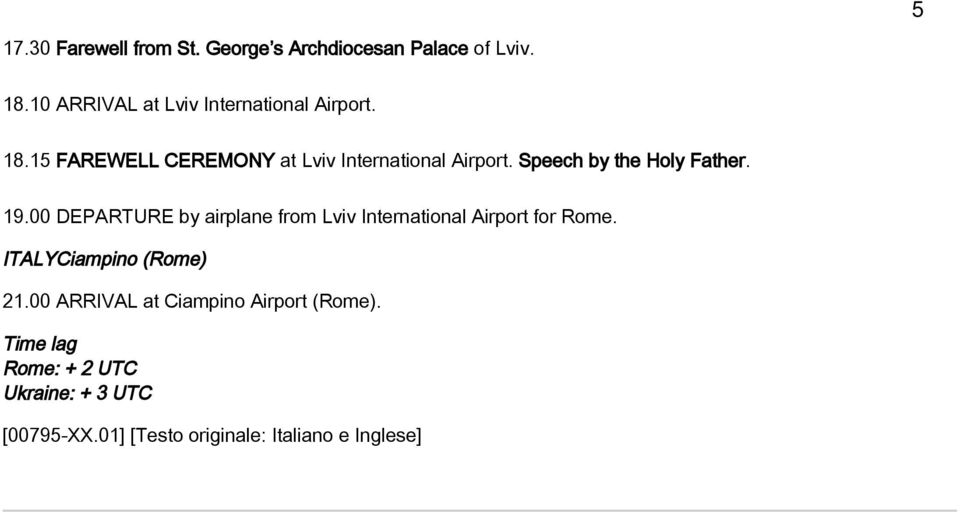 Speech by the Holy Father. 19.00 DEPARTURE by airplane from Lviv International Airport for Rome.