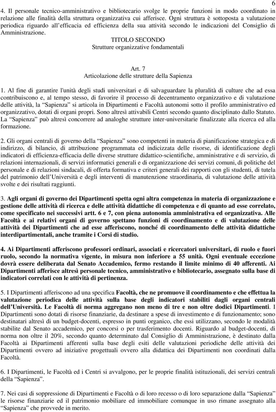 TITOLO SECONDO Strutture organizzative fondamentali Art. 7 Articolazione delle strutture della Sapienza 1.