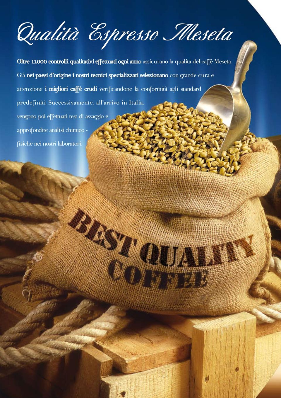 migliori caffè crudi verificandone la conformità agli standard predefiniti.