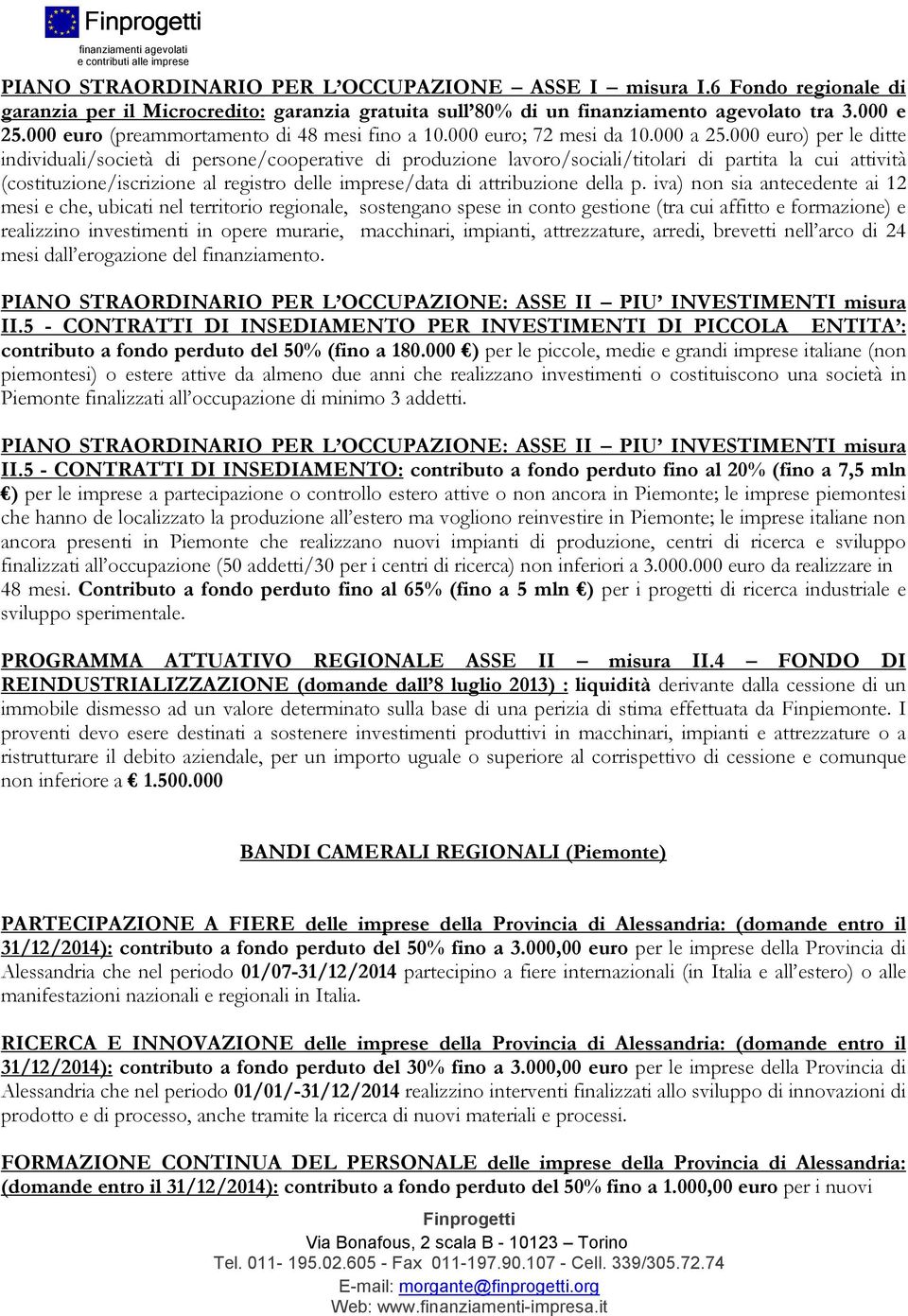 000 euro) per le ditte individuali/società di persone/cooperative di produzione lavoro/sociali/titolari di partita la cui attività (costituzione/iscrizione al registro delle imprese/data di