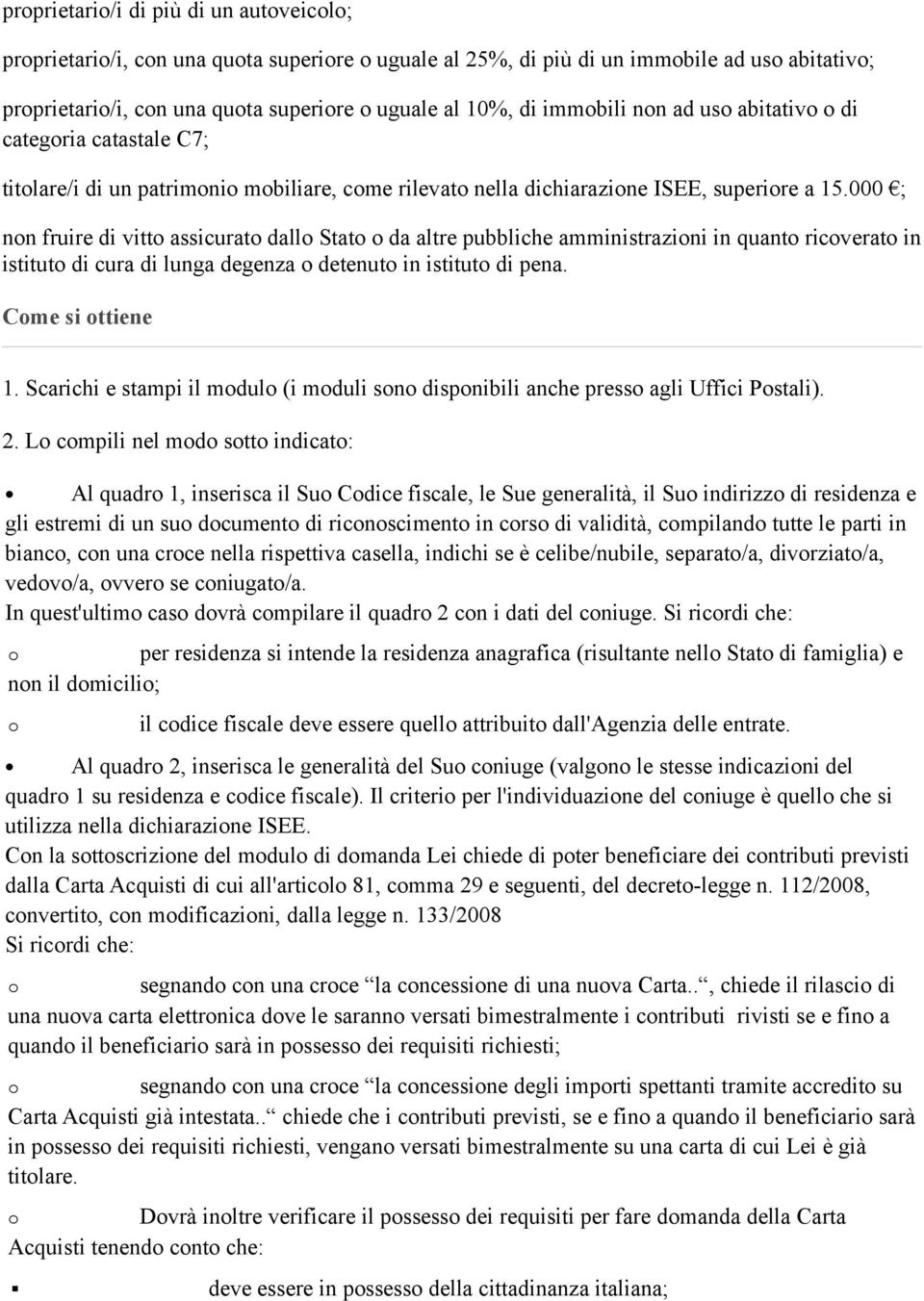 000 ; nn fruire di vitt assicurat dall Stat da altre pubbliche amministrazini in quant ricverat in istitut di cura di lunga degenza detenut in istitut di pena. Cme si ttiene 1.