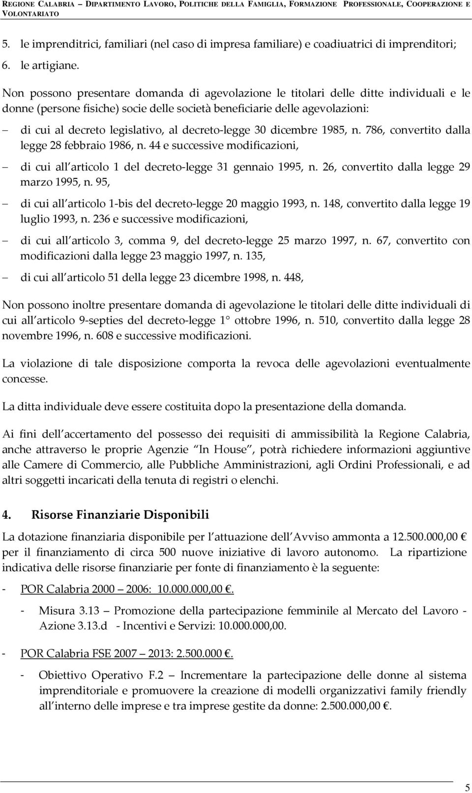 decreto legge 30 dicembre 1985, n. 786, convertito dalla legge 28 febbraio 1986, n. 44 e successive modificazioni, di cui all articolo 1 del decreto legge 31 gennaio 1995, n.