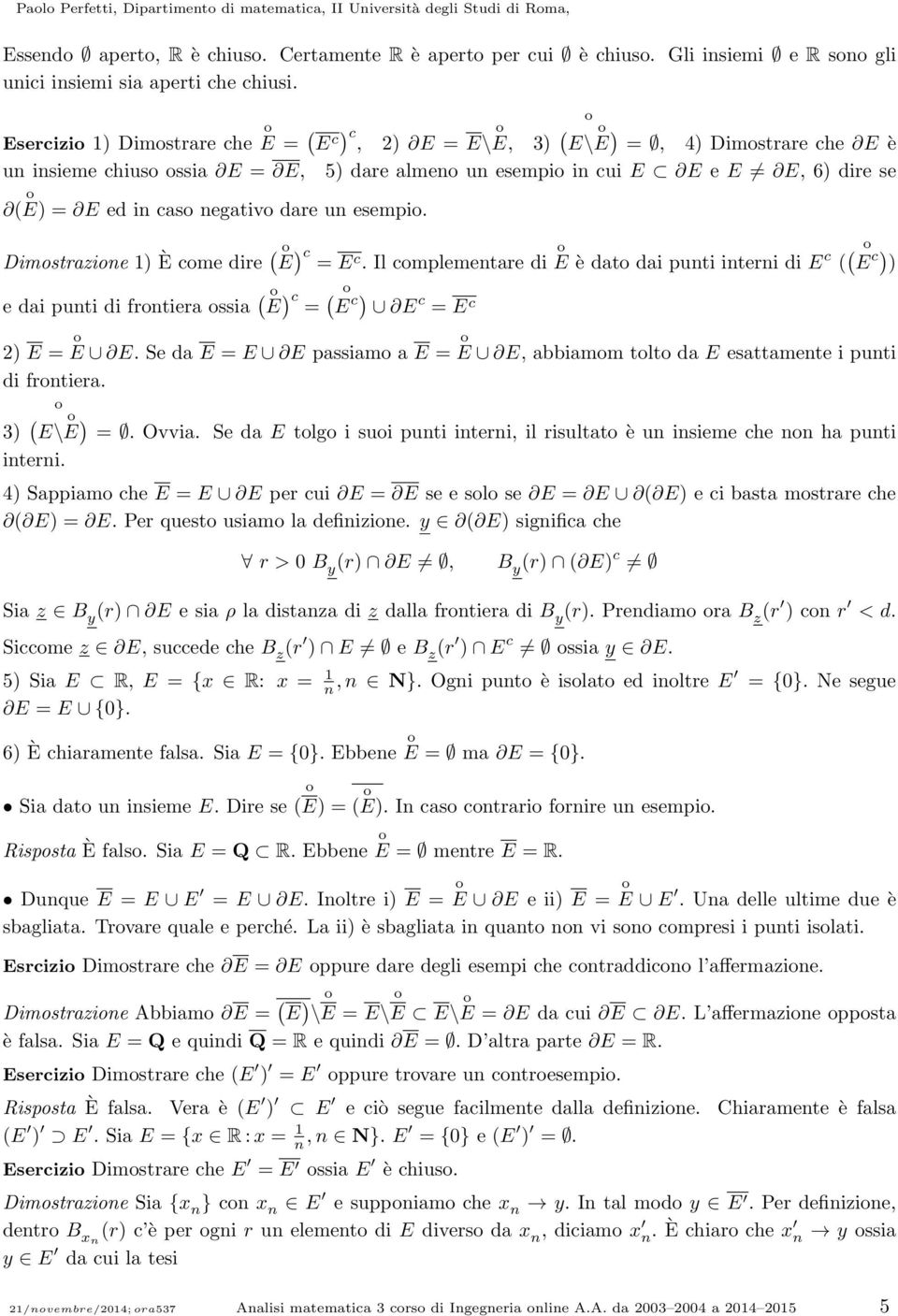 in caso negativo dare un esempio. Dimostrazione ) È come dire ( E o ) c = Ec.