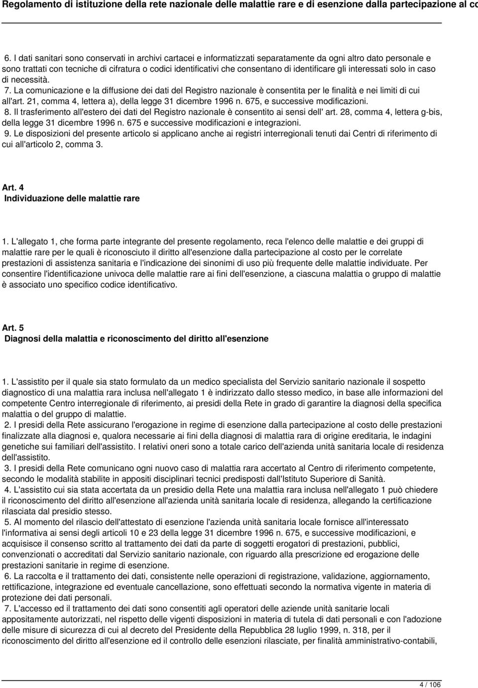 21, comma 4, lettera a), della legge 31 dicembre 1996 n. 675, e successive modificazioni. 8. Il trasferimento all'estero dei dati del Registro nazionale è consentito ai sensi dell' art.