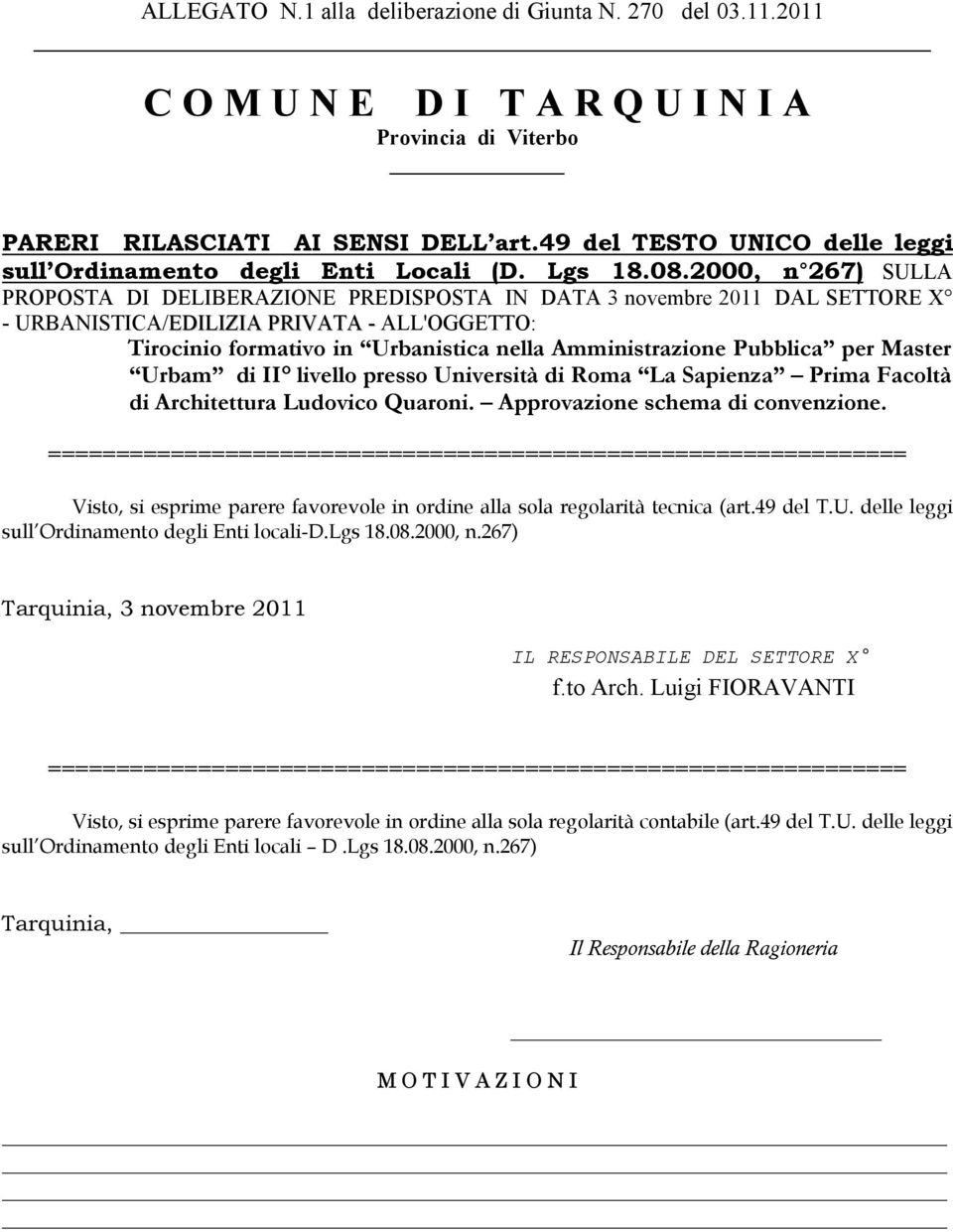 2000, n 267) SULLA PROPOSTA DI DELIBERAZIONE PREDISPOSTA IN DATA 3 novembre 2011 DAL SETTORE X - URBANISTICA/EDILIZIA PRIVATA - ALL'OGGETTO: Tirocinio formativo in Urbanistica nella Amministrazione