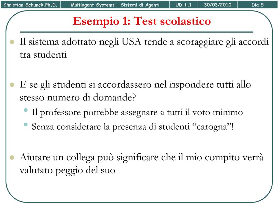 studenti E se gli studenti si accordassero nel rispondere tutti allo stesso numero di domande?