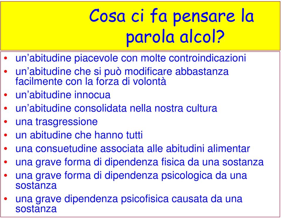 volontà un abitudine innocua un abitudine consolidata nella nostra cultura una trasgressione un abitudine che hanno tutti una