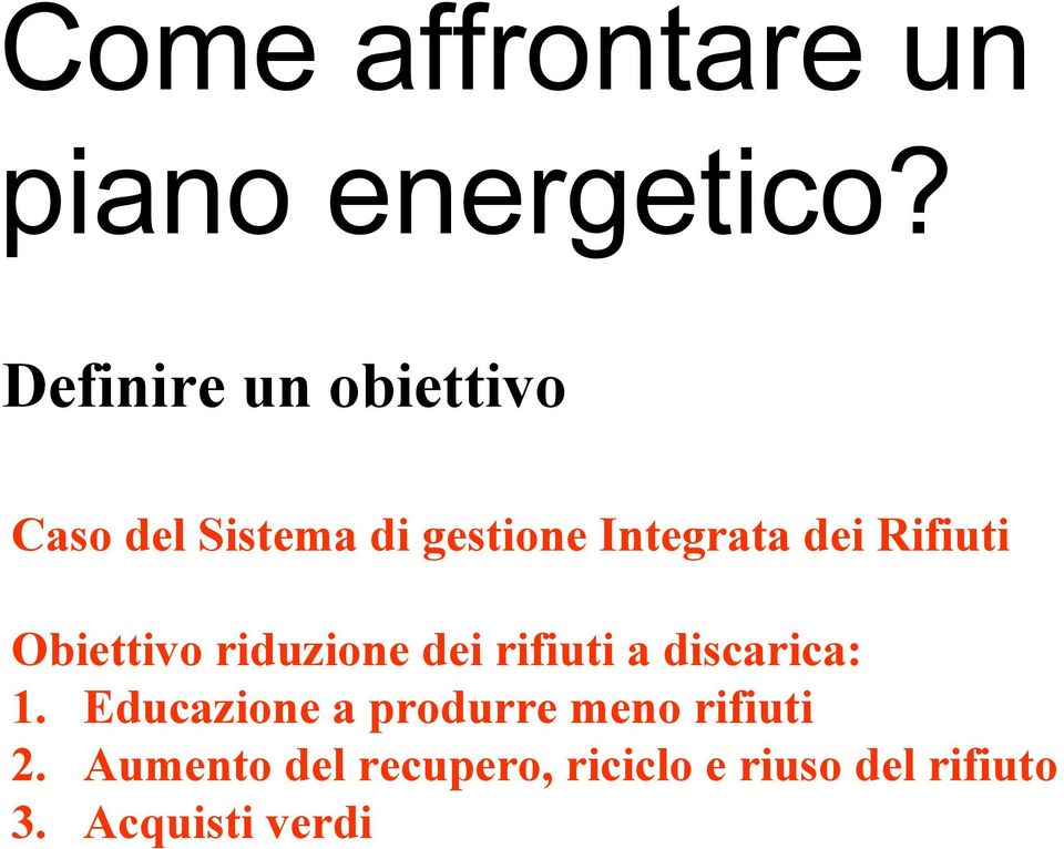 Rifiuti Obiettivo riduzione dei rifiuti a discarica: 1.