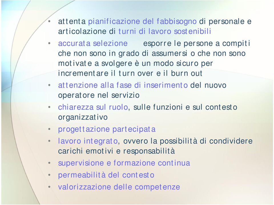 inserimento del nuovo operatore nel servizio chiarezza sul ruolo, sulle funzioni e sul contesto organizzativo progettazione partecipata lavoro integrato,