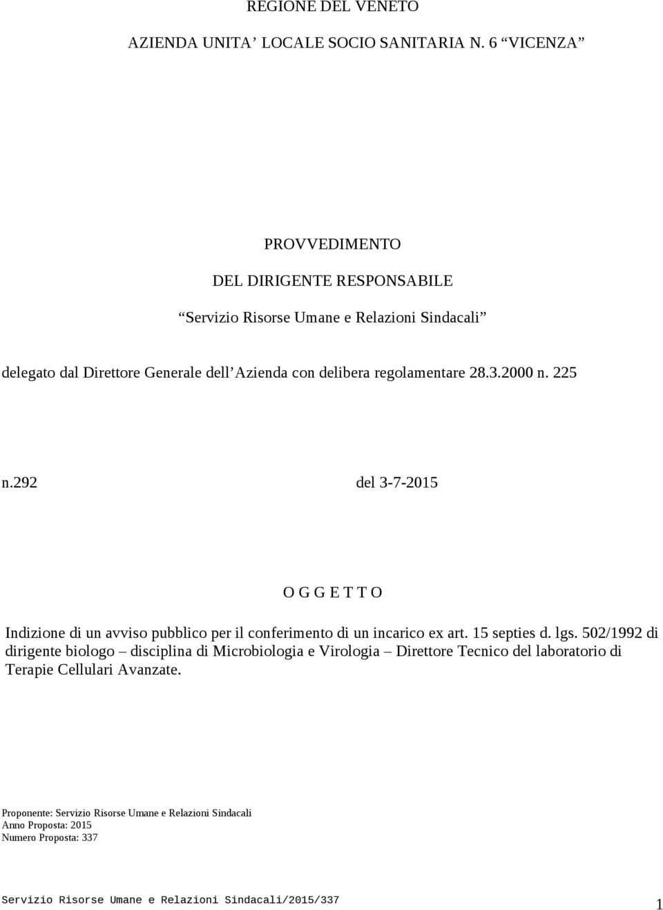 delibera regolamentare 28.3.2000 n. 225 n.292 del 3-7-2015 O G G E T T O Indizione di un avviso pubblico per il conferimento di un incarico ex art.