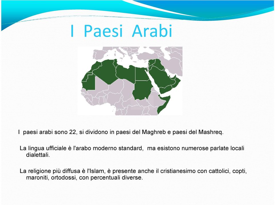 La lingua ufficiale è l'arabo moderno standard, ma esistono numerose parlate