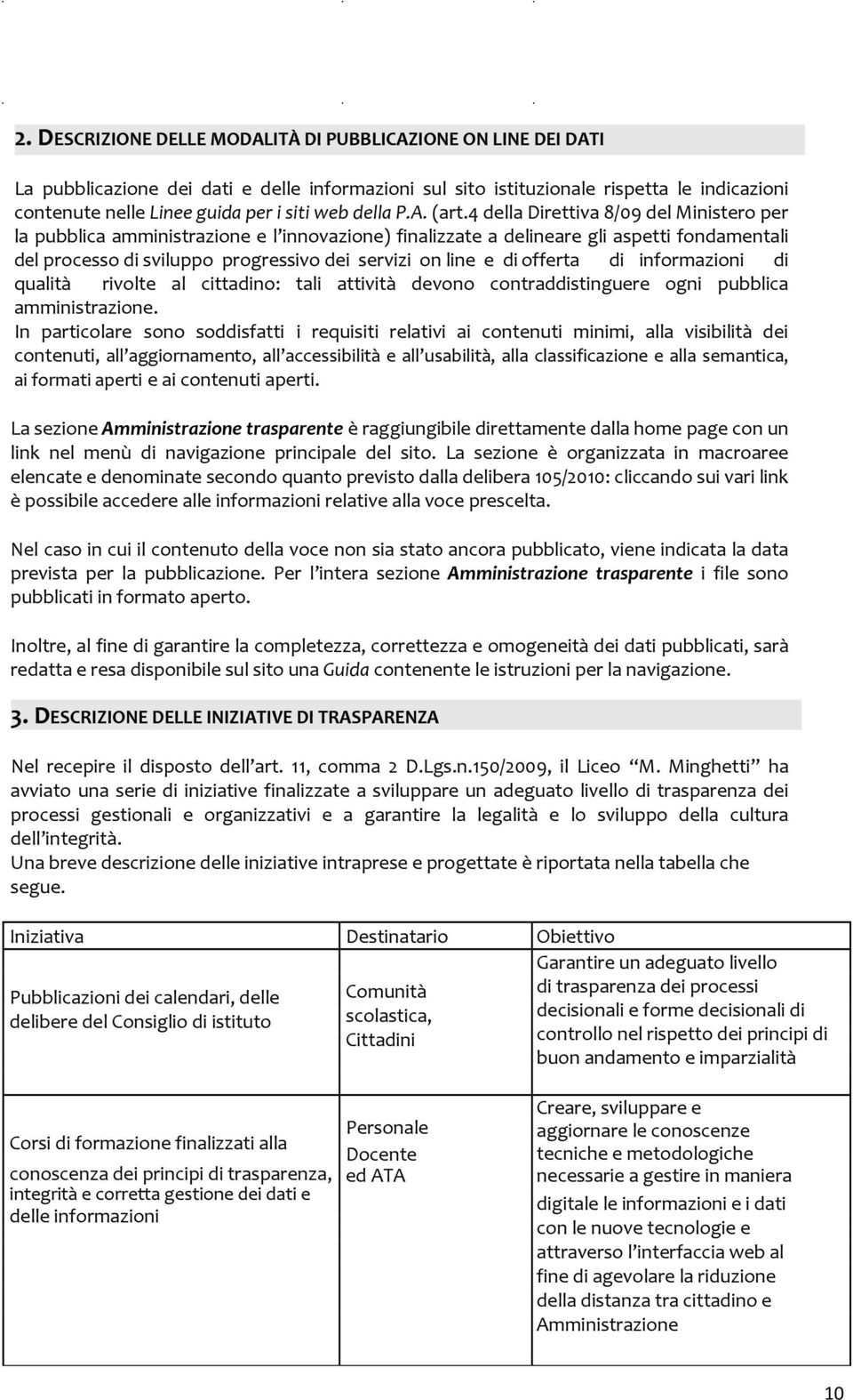 offerta di informazioni di qualità rivolte al cittadino: tali attività devono contraddistinguere ogni pubblica amministrazione.