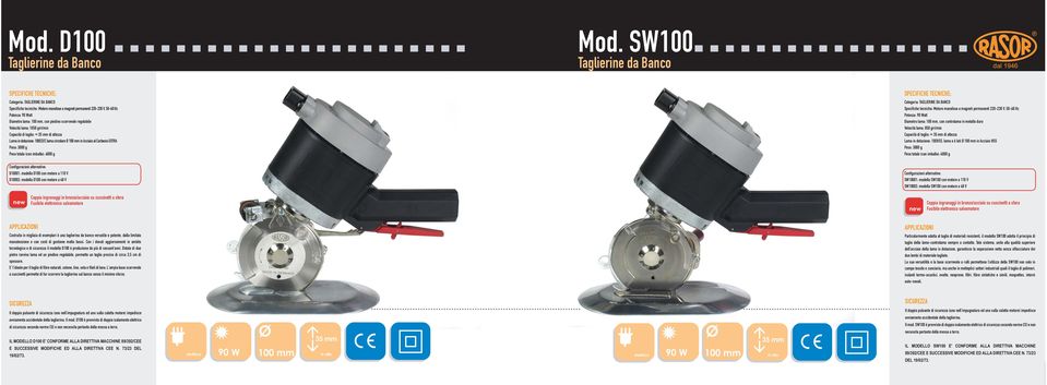 Lama in dotazione: 100CEXT, lama circolare Ø 100 mm in Acciaio al Carbonio EXTRA Peso: 3000 g Peso totale (con imballo): 4000 g Categoria: TAGLIERINE DA BANCO Potenza: 90 Watt Diametro lama: 100 mm,