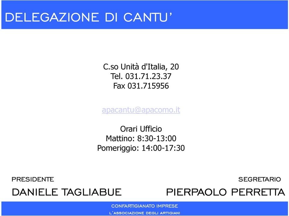 it Orari Ufficio Mattino: 8:30-13:00 Pomeriggio: