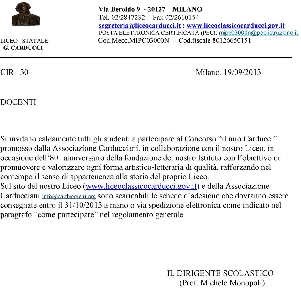 30 Milano, 19/09/2013 DOCENTI Si invitano caldamente tutti gli studenti a partecipare al Concorso il mio Carducci promosso dalla Associazione Carducciani, in collaborazione con il nostro Liceo, in