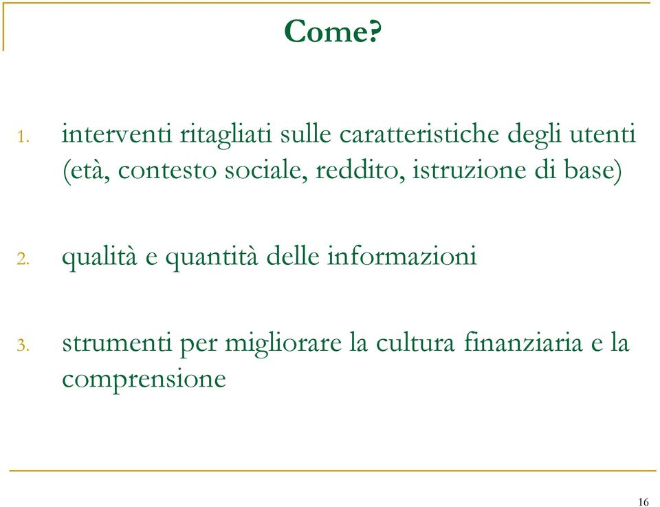 (età, contesto sociale, reddito, istruzione di base) 2.