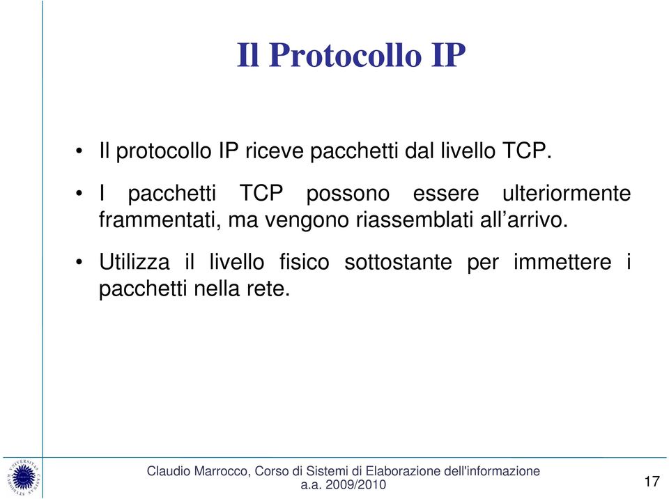 I pacchetti TCP possono essere ulteriormente frammentati, ma