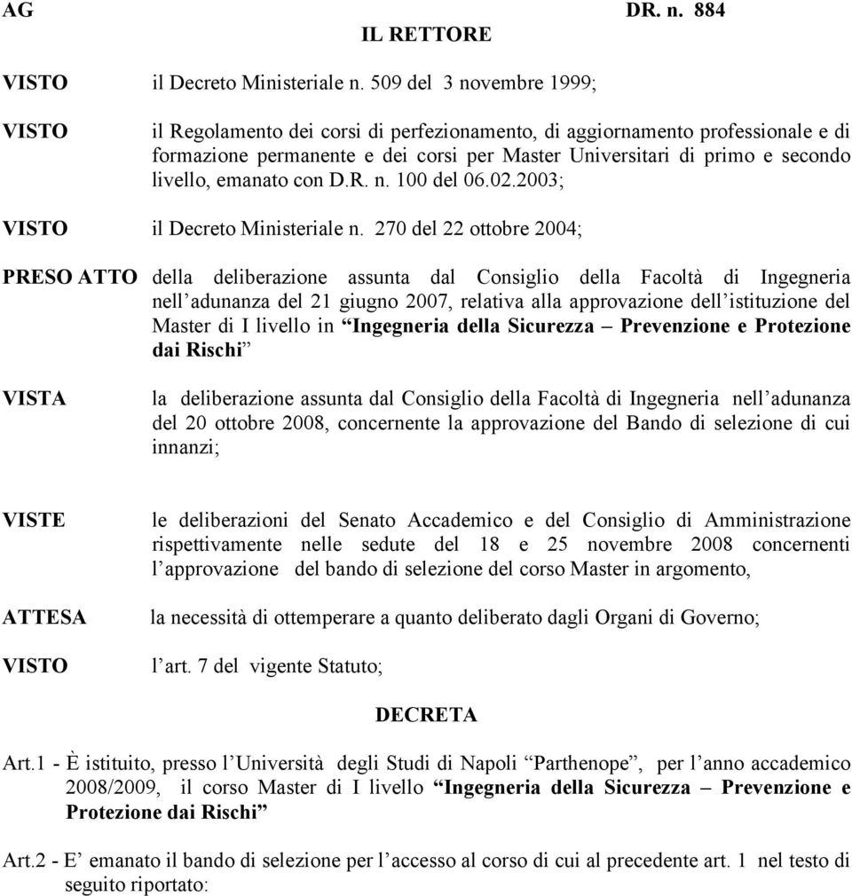 emanato con D.R. n. 100 del 06.02.2003; VISTO il Decreto Ministeriale n.