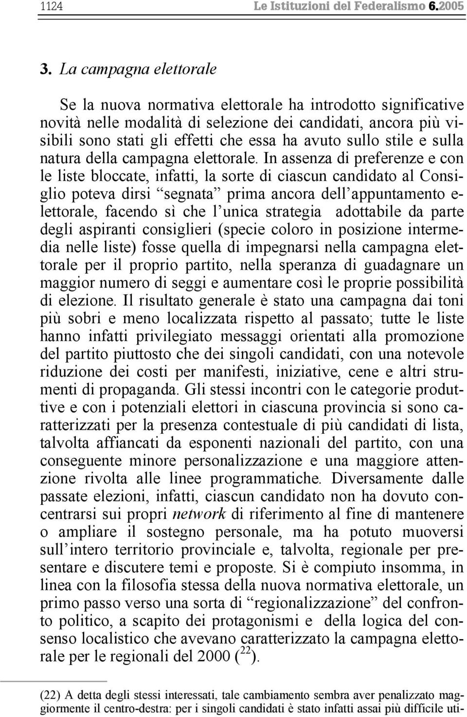 sullo stile e sulla natura della campagna elettorale.