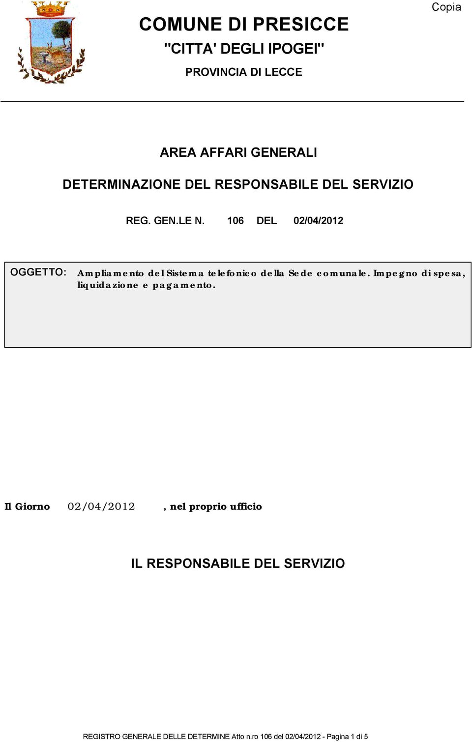 106 DEL 02/04/2012 OGGETTO: Ampliamento del Sistema telefonico della Sede comunale.