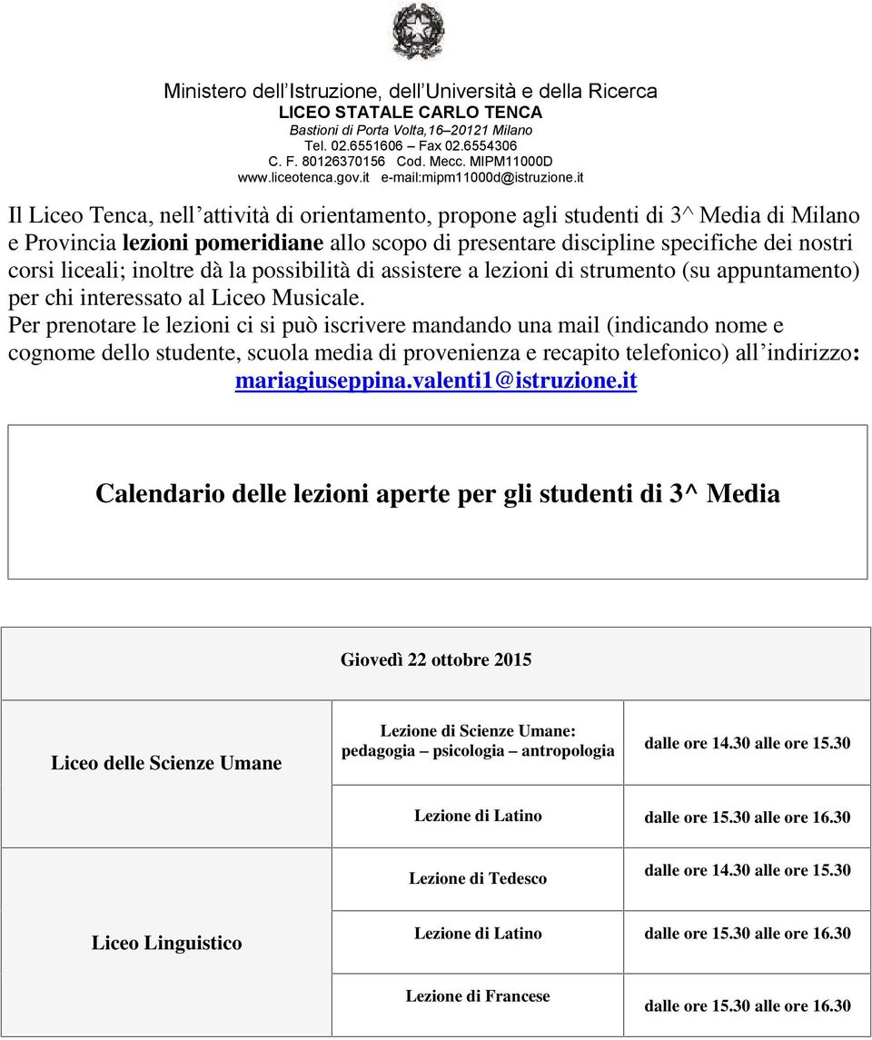 it Il Liceo Tenca, nell attività di orientamento, propone agli studenti di 3^ Media di Milano e Provincia lezioni pomeridiane allo scopo di presentare discipline specifiche dei nostri corsi liceali;