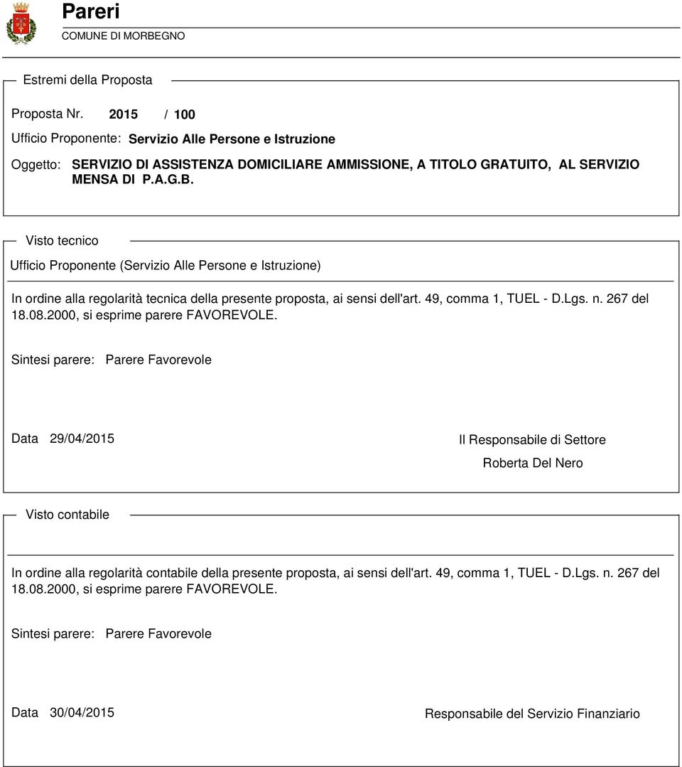 Visto tecnico Ufficio Proponente (Servizio Alle Persone e Istruzione) In ordine alla regolarità tecnica della presente proposta, ai sensi dell'art. 49, comma 1, TUEL - D.Lgs. n. 267 del 18.08.