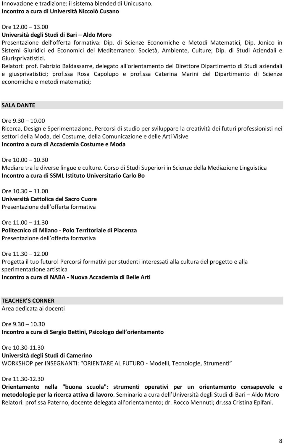 Fabrizio Baldassarre, delegato all'orientamento del Direttore Dipartimento di Studi aziendali e giusprivatistici; prof.ssa Rosa Capolupo e prof.