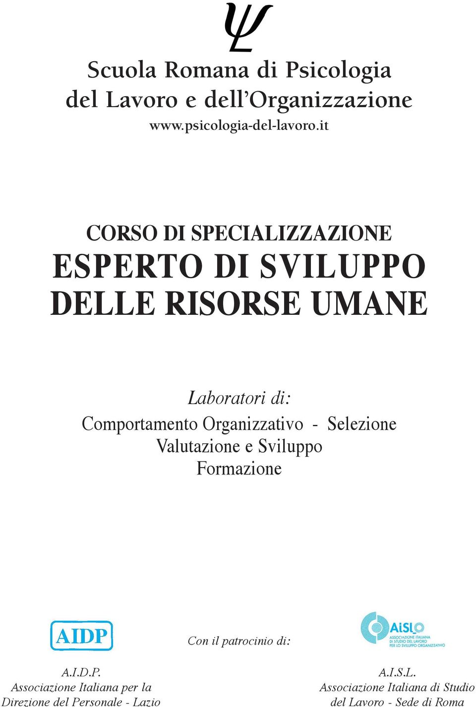 Organizzativo - Selezione Valutazione e Sviluppo Formazione Con il patrocinio di: A.I.D.P.