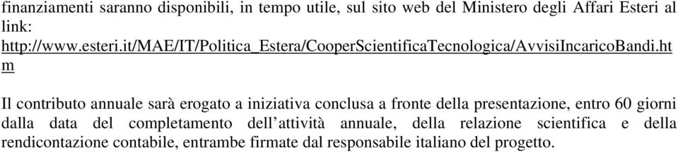 ht m Il contributo annuale sarà erogato a iniziativa conclusa a fronte della presentazione, entro 60 giorni dalla data