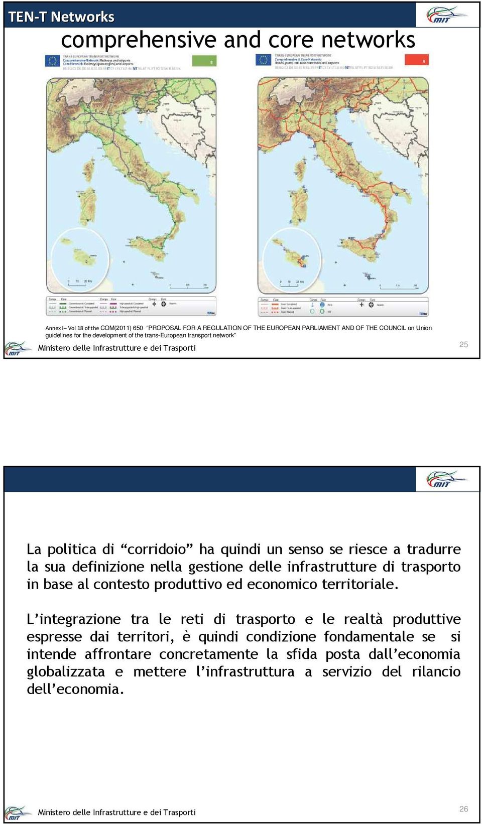 delle infrastrutture di trasporto in base al contesto produttivo ed economico territoriale.