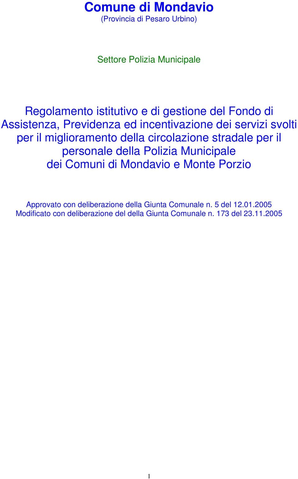 stradale per il personale della Polizia Municipale dei Comuni di Mondavio e Monte Porzio Approvato con