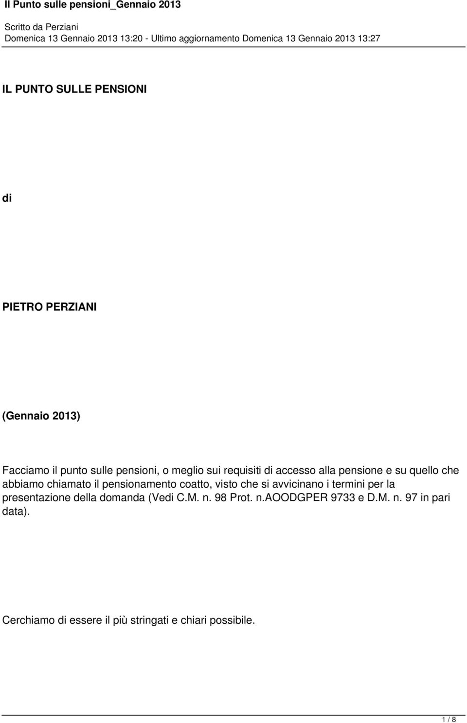 coatto, visto che si avvicinano i termini per la presentazione della domanda (Vedi C.M. n. 98 Prot.