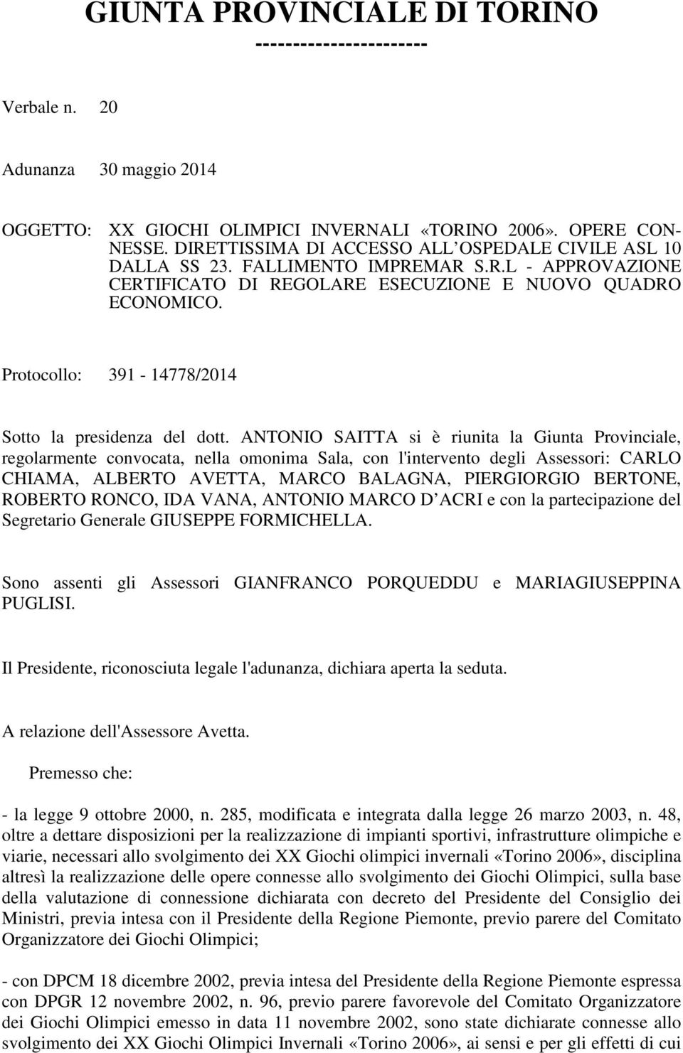 Protocollo: 391-14778/2014 Sotto la presidenza del dott.