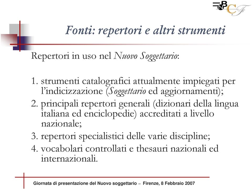 principali repertori generali (dizionari della lingua italiana ed enciclopedie) accreditati a livello