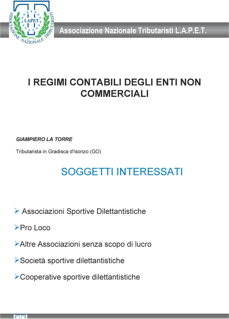 I REGIMI CONTABILI DEGLI ENTI NON COMMERCIALI GIAMPIERO LA TORRE Tributarista in