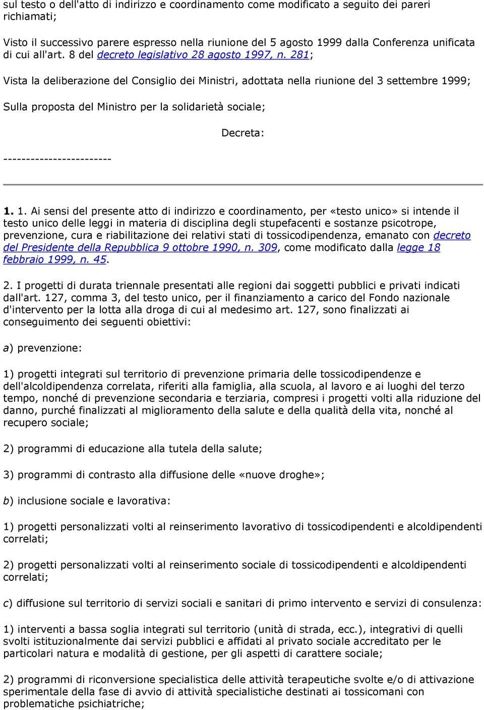 281; Vista la deliberazione del Consiglio dei Ministri, adottata nella riunione del 3 settembre 19