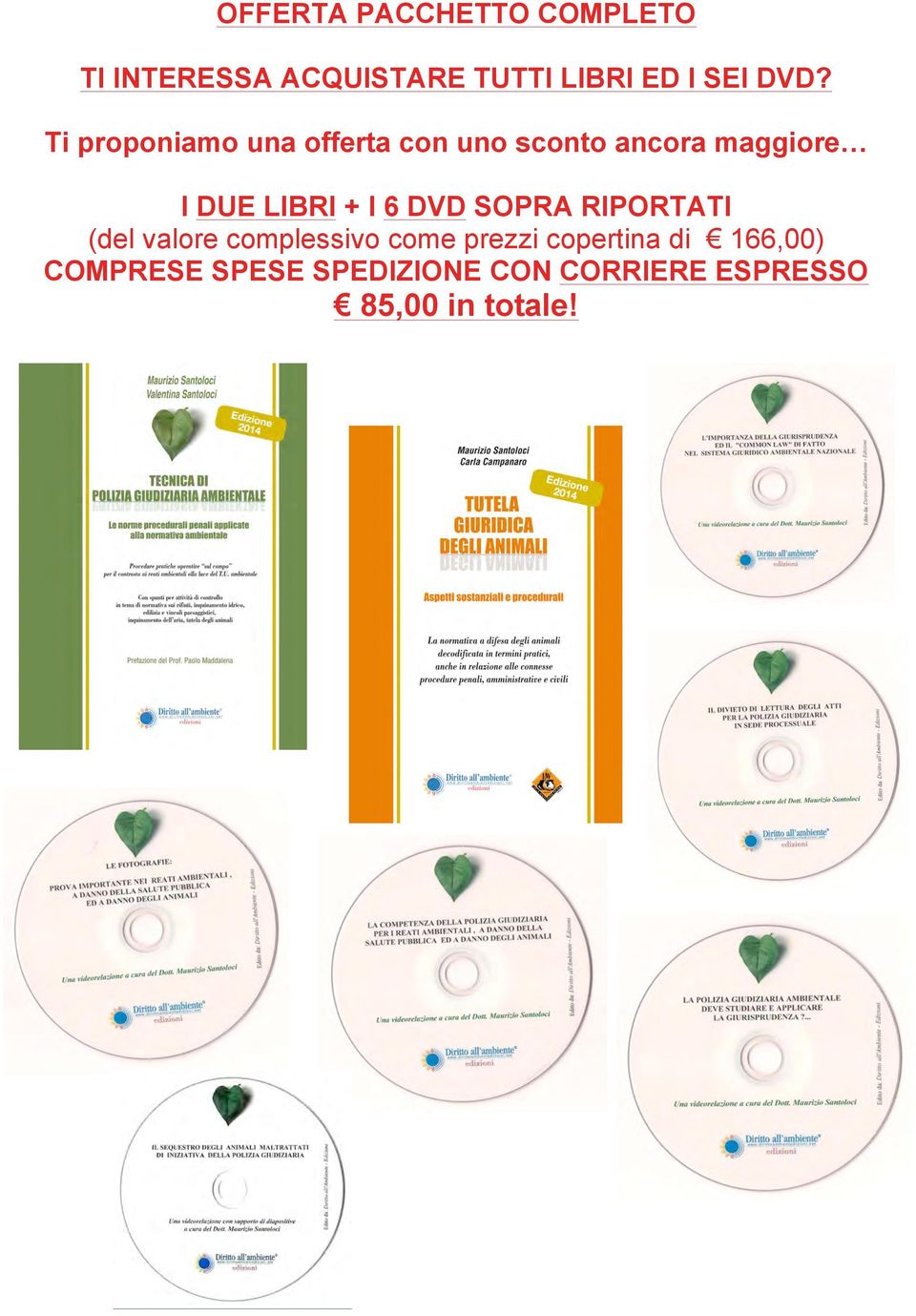 + I 6 DVD SOPRA RIPORTATI (del valore complessivo come prezzi copertina