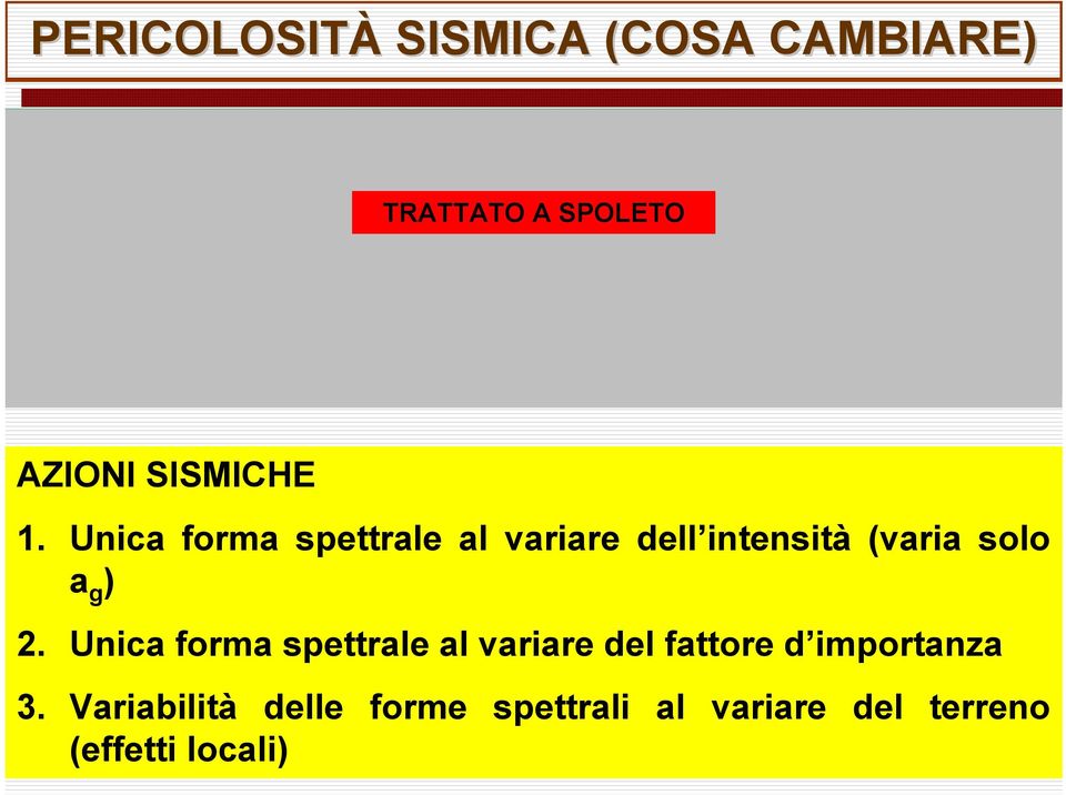 Zonazione riferita ad un unico T R (475 anni). 3.