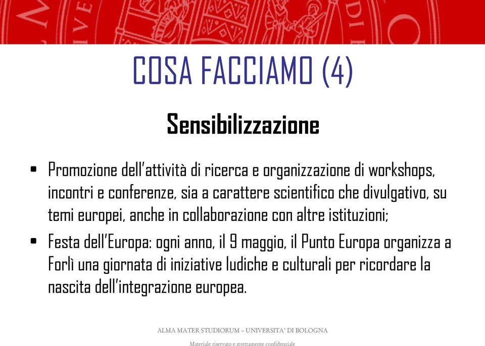 collaborazione con altre istituzioni; Festa dell Europa: ogni anno, il 9 maggio, il Punto Europa