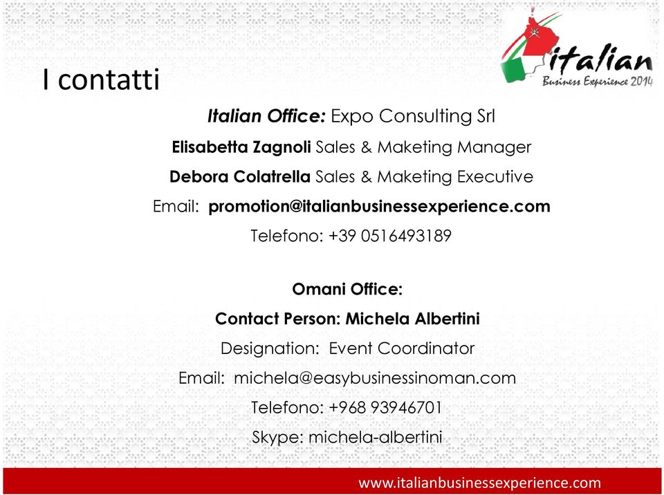 com Telefono: +39 0516493189 Omani Office: Contact Person: Michela Albertini Designation: