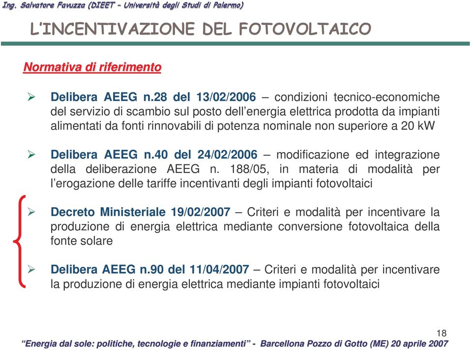 superiore a 20 kw Delibera AEEG n.40 del 24/02/2006 modificazione ed integrazione della deliberazione AEEG n.