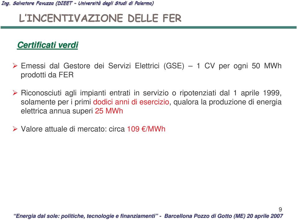 MWh prodotti da FER Riconosciuti agli impianti entrati in servizio o ripotenziati dal