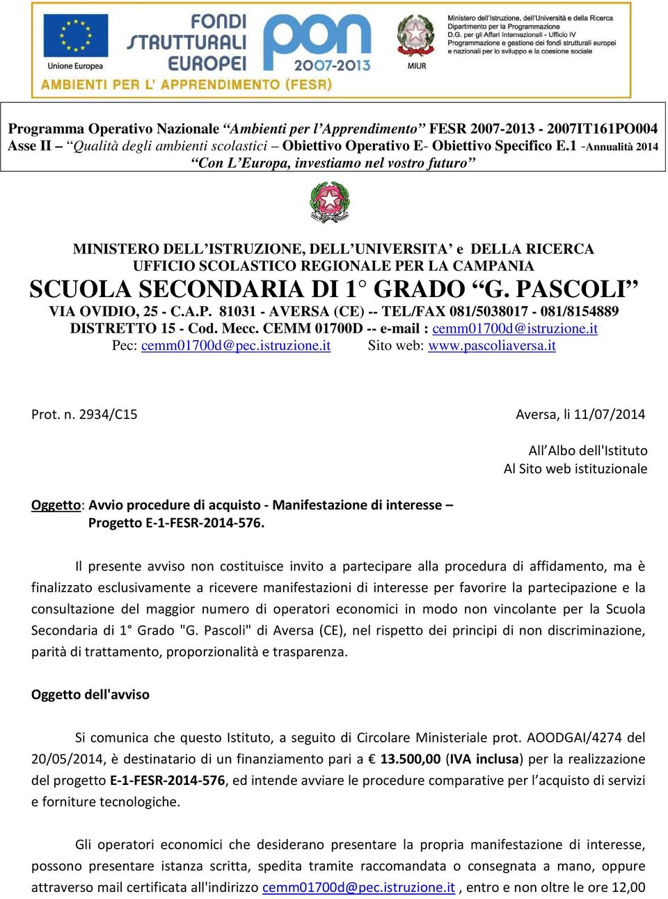 PASCOLI VIA OVIDIO, 25 - C.A.P. 81031 - AVERSA (CE) -- TEL/FAX 081/5038017-081/8154889 DISTRETTO 15 - Cod. Mecc. CEMM 01700D -- e-mail : cemm01700d@istruzione.it Pec: cemm01700d@pec.istruzione.it Sito web: www.