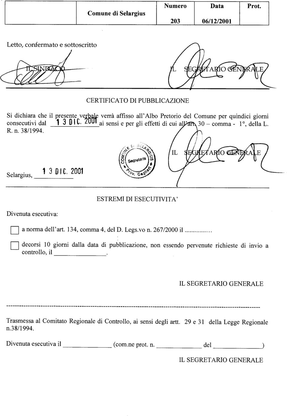 3 DI C. LuUl ai sensi e per gli effetti di cui alz 30 comma - 1, della L. R. n. 38/1994. A O Selargius, 1 3 01e. 2001 ESTREMI DI ESECUTIVITA' Divenuta esecutiva: n a norma dell'art.